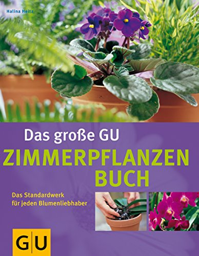Das große GU Zimmerpflanzenbuch