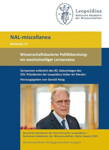 Wissenschaftsbasierte Politikberatung: ein wechselseitiger Lernprozess: Symposium anlässlich des 90. Geburtstages des XXV. Präsidenten der Leopoldina Volker ter Meulen (Nova Acta Leopoldina)