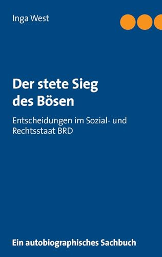 Der stete Sieg des Bösen: Entscheidungen im Sozial- und Rechtsstaat BRD
