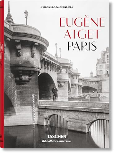 Eugène Atget. Paris: Mehrsprachige Ausgabe (Bibliotheca Universalis)