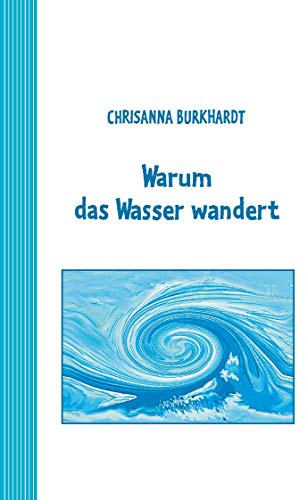 Warum das Wasser wandert: Ein Märchen für umweltbewusste Kinder