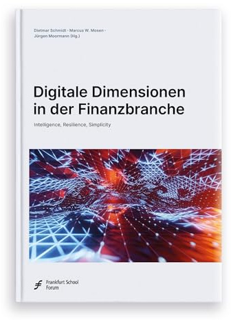 Digitale Dimensionen in der Finanzbranche: Intelligence, Resilience, Simplicity