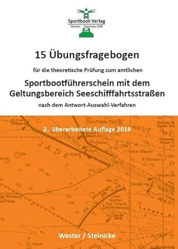 15 Übungsfragebogen für die theoretische Prüfung zum Sportbootführerschein mit dem Geltungsbereich Seeschifffahrtsstraßen: nach dem Antwort-Auswahl-Verfahren