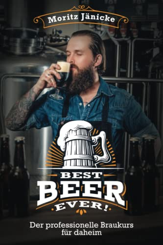 Best Beer Ever - Der professionelle Braukurs für daheim