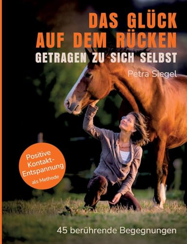Das Glück auf dem Rücken - getragen zu sich selbst: 45 berührende Begegnungen