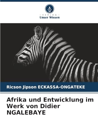 Afrika und Entwicklung im Werk von Didier NGALEBAYE