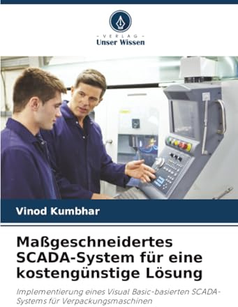 Maßgeschneidertes SCADA-System für eine kostengünstige Lösung: Implementierung eines Visual Basic-basierten SCADA-Systems für Verpackungsmaschinen