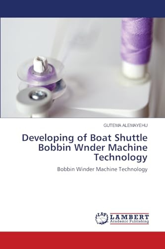 Developing of Boat Shuttle Bobbin Wnder Machine Technology: Bobbin Winder Machine Technology