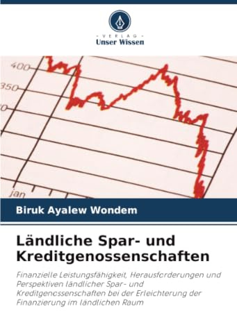 Ländliche Spar- und Kreditgenossenschaften: Finanzielle Leistungsfähigkeit, Herausforderungen und Perspektiven ländlicher Spar- und ... der Finanzierung im ländlichen Raum