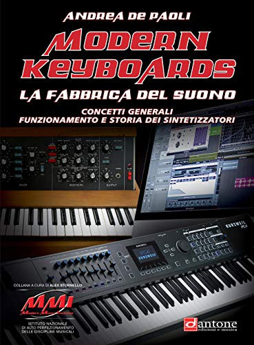 Modern keyboards. La fabbrica del suono. Concetti generali funzionamento e storia dei sintetizzatori (Didattica musicale)