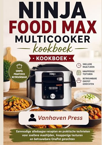 NINJA FOODI MAX MULTICOOKER kookboek: Eenvoudige alledaagse recepten en praktische technieken voor snellere maaltijden, knapperige texturen en betrouwbare OnePot gerechten