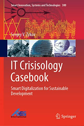 IT Crisisology Casebook: Smart Digitalization for Sustainable Development (Smart Innovation, Systems and Technologies, 300, Band 300)