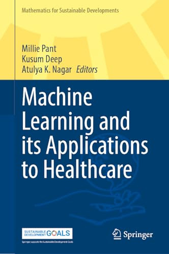 Machine Learning and Its Applications to Healthcare (Mathematics for Sustainable Developments)