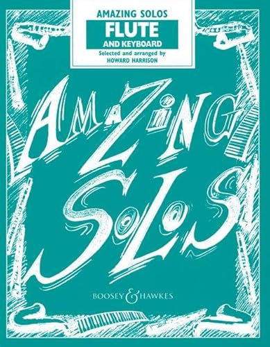 Amazing Solos: Flöte und Klavier. (The Amazing Solos Series)