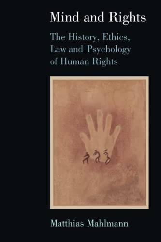 Mind and Rights: The History, Ethics, Law and Psychology of Human Rights