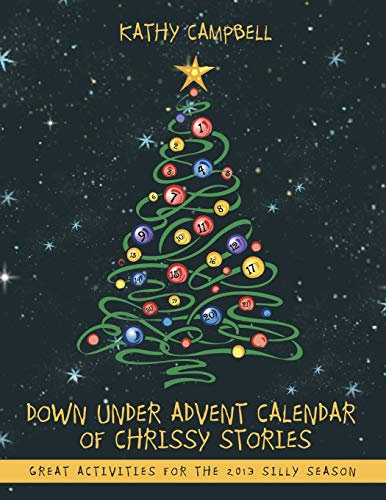 Down Under Advent Calendar of Chrissy Stories: Great Activities for the 2013 Silly Season