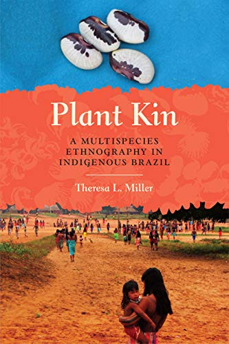 Plant Kin: A Multispecies Ethnography in Indigenous Brazil (Louann Atkins Temple Women & Culture)