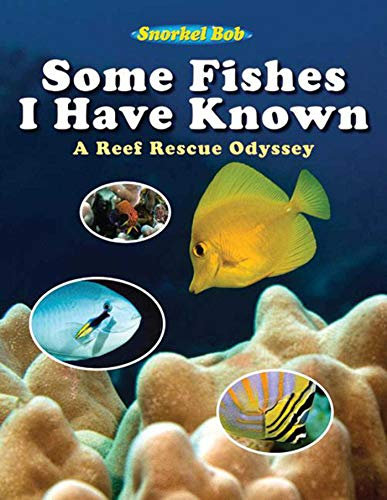 Some Fishes I Have Known: A Reef Rescue Odyssey