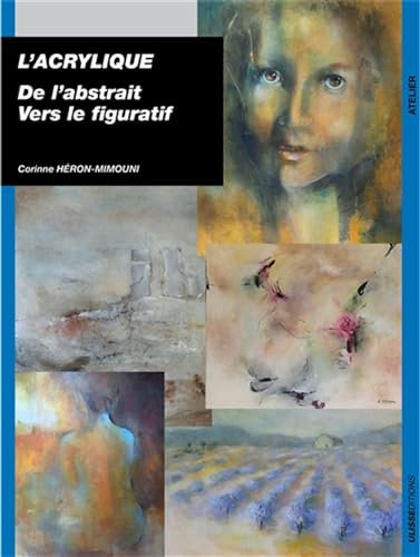 L'ACRYLIQUE DE L'ABSTRAIT VERS LE FIGURATIF
