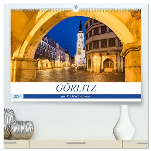 GÖRLITZ für Nachtschwärmer (hochwertiger Premium Wandkalender 2026 DIN A2 quer), Kunstdruck in Hochglanz: Görlitz - Die sächsische Stadt in der ... beginnt sie zu strahlen (CALVENDO Orte)