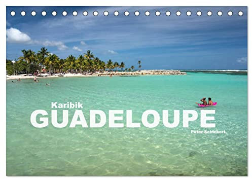 Karibik - Guadeloupe (Tischkalender 2026 DIN A5 quer), CALVENDO Monatskalender: Ein karibischer Traum wie aus dem Bilderbuch: Guadeloupe (CALVENDO Orte)