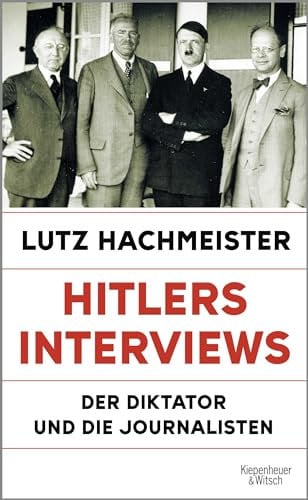 Hitlers Interviews: Der Diktator und die Journalisten | Auf der Sachbuch-Bestenliste Dezember 2024