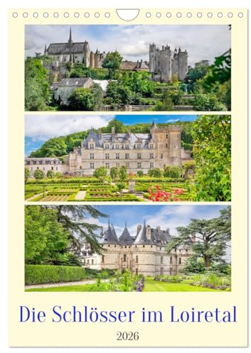 Die Schlösser im Loiretal (Wandkalender 2026 DIN A4 hoch), CALVENDO Monatskalender: Die Loire ist mit einer Länge von rund 1006 Kilometern der größte ... der in den Atlantik mündet. (CALVENDO Orte)