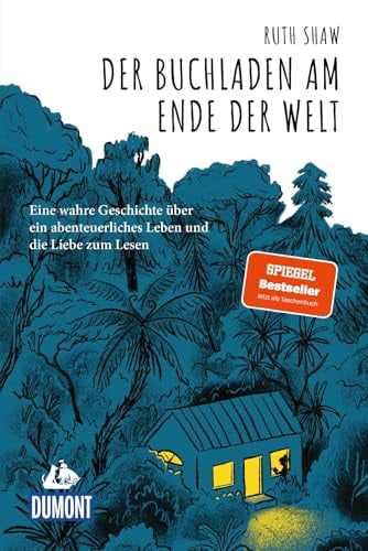 Der Buchladen am Ende der Welt: Eine wahre Geschichte über ein abenteuerliches Leben und die Liebe zum Lesen (DUMONT Taschenbuch)