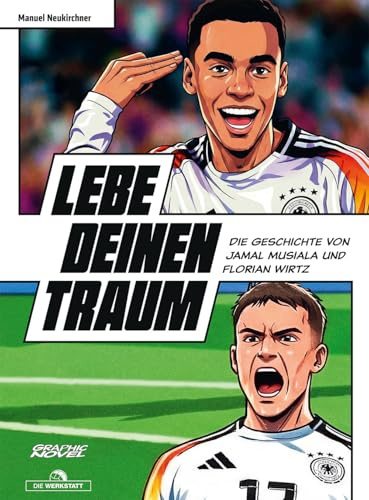 Lebe deinen Traum: Die Geschichte von Jamal Musiala und Florian Wirtz