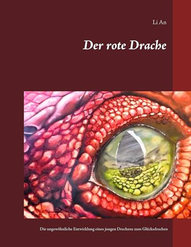 Der rote Drache: Die ungewöhnliche Entwicklung eines jungen Drachens zum Glücksdrachen