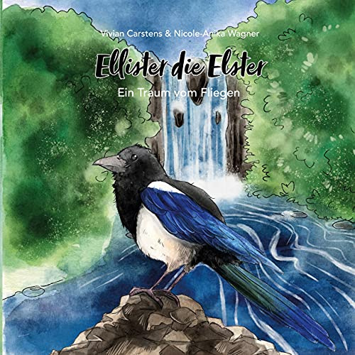 Ellister die Elster: Ein Traum vom Fliegen