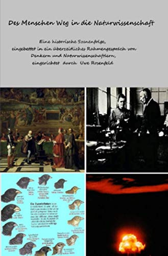 Des Menschen Weg in die Naturwissenschaft: Eine historische Szenenfolge, eingebettet in ein überzeitliches Rahmengespräch