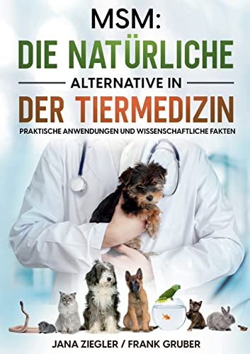 MSM: Die natürliche Alternative in der Tiermedizin: Praktische Anwendungen und wissenschaftliche Fakten