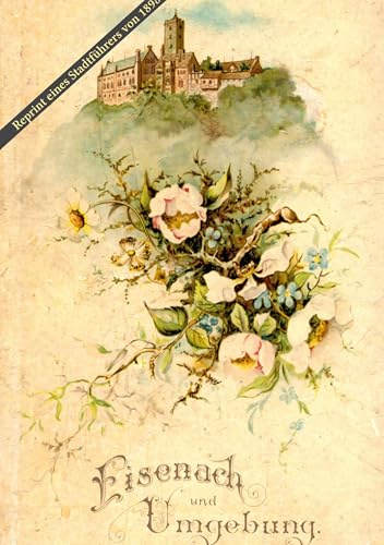 Eisenach und Umgebung: Ein Stadtführer aus dem Jahr 1898