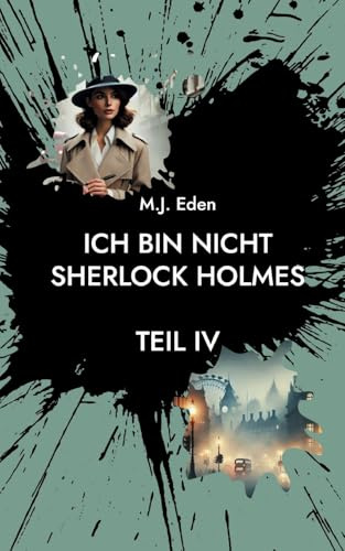 Ich bin nicht Sherlock Holmes: Teil IV