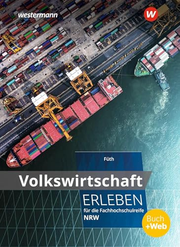 Volkswirtschaft erleben für die Fachhochschulreife Nordrhein-Westfalen: Schulbuch (Wirtschaft erleben: für die Fachhochschulreife für Nordrhein-Westfalen)