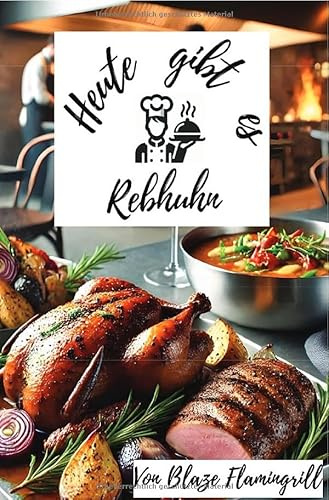 Heute gibt es - Rebhuhn: 30 raffinierte Rebhuhn Rezepte und wertvolle Tipps