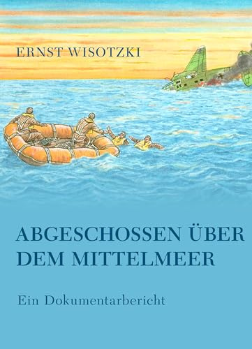 Abgeschossen über dem Mittelmeer: Ein Dokumentarbericht
