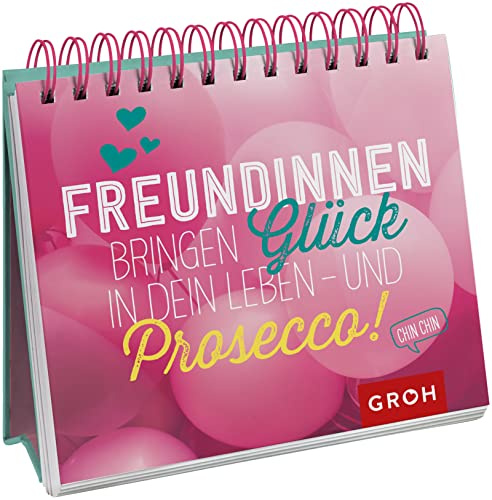 Freundinnen bringen Glück in dein Leben – und Prosecco!: Aufstellbuch