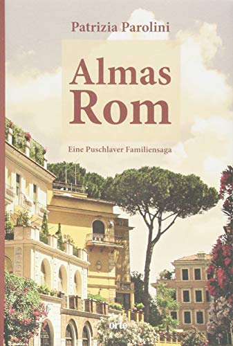 Almas Rom: Eine Puschlaver Familiensaga