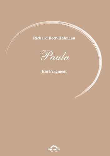 Richard-Beer-Hofmann-Werkausgabe: Richard Beer-Hofmann: Werke 6 - Paula: Ein Fragment
