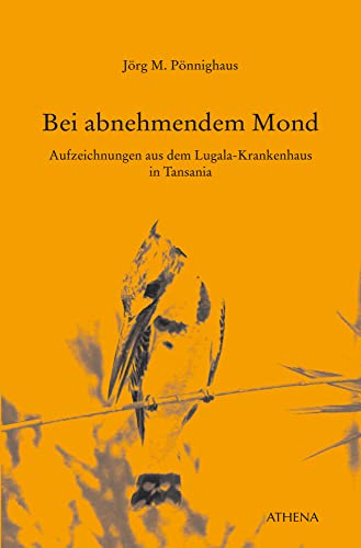 Bei abnehmendem Mond: Aufzeichnungen aus dem Lugala-Krankenhaus in Tansania (Edition Exemplum)