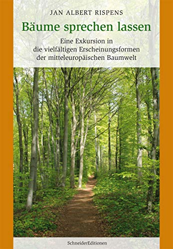 Bäume sprechen lassen: Eine Exkursion in die vielfältigen Erscheinungsformen der mitteleuropäischen Baumwelt