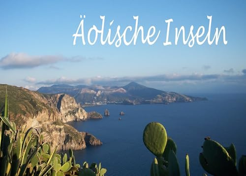 Äolische Inseln - Ein Bildband: Lipari, Stromboli, Panarea, Salina, Filicudi, Alicudi