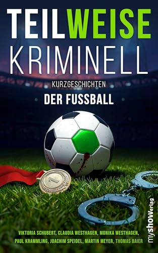 Der Fußball: TEILWEISE KRIMINELL, Band 06
