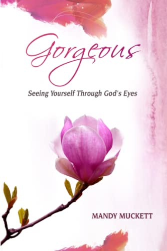 Gorgeous: Seeing Yourself Through God's Eyes
