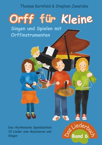 Orff für Kleine, Band 6 - Singen und Spielen mit Orffinstrumenten: Das rhythmische Spielbüchlein (Orff für Kleine - Singen und Spielen mit Orffinstrumenten, Band 6)
