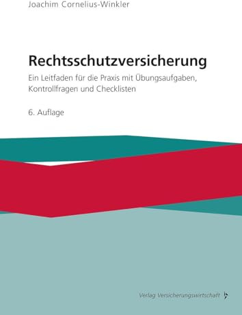 Rechtsschutzversicherung: Ein Leitfaden für die Praxis mit Übungsaufgaben, Kontrollfragen und Checklisten