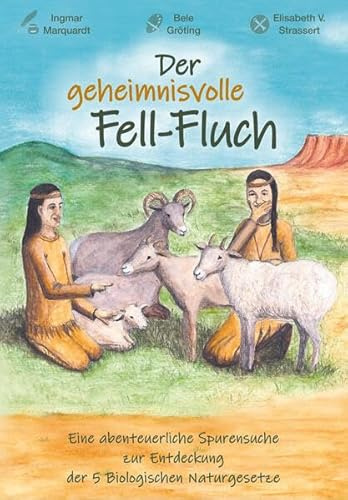 Der geheimnisvolle Fell-Fluch: Eine abenteuerliche Spurensuche zur Entdeckung der 5 Biologischen Naturgesetze