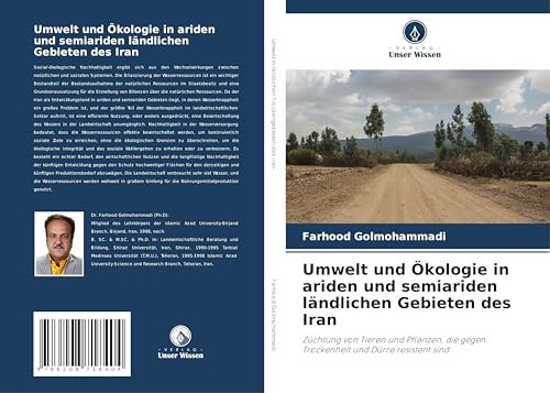 Umwelt und Ökologie in ariden und semiariden ländlichen Gebieten des Iran: Züchtung von Tieren und Pflanzen, die gegen Trockenheit und Dürre resistent sind